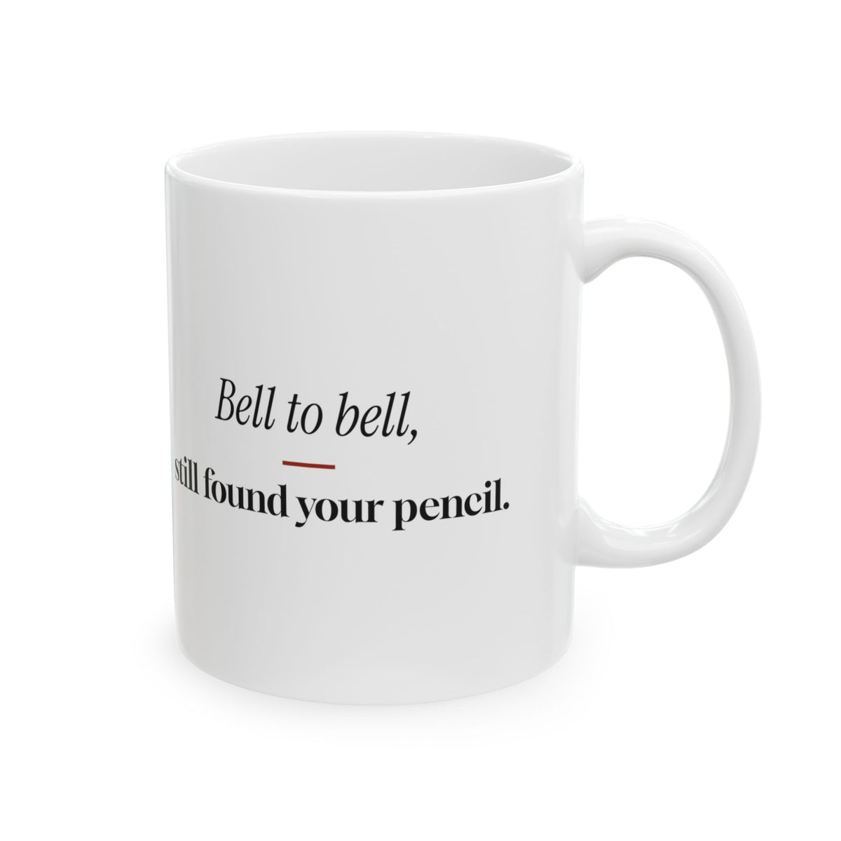 Funny Teacher Coffee Mug Bell To Bell Pencil For Teachers