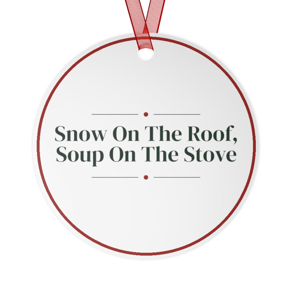 Funny Christmas Ornament Snow On The Roof, Soup On The Stove