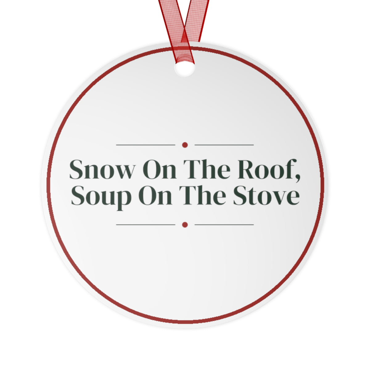 Funny Christmas Ornament Snow On The Roof, Soup On The Stove