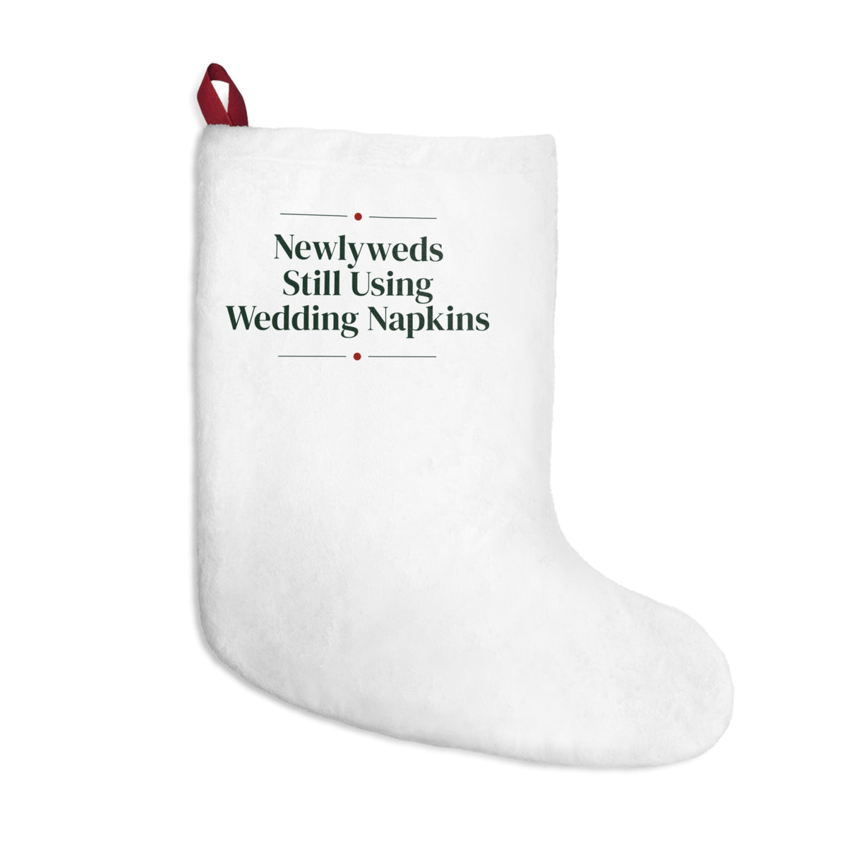 Funny Newlywed Christmas Stocking Still Using Our Wedding Napkins