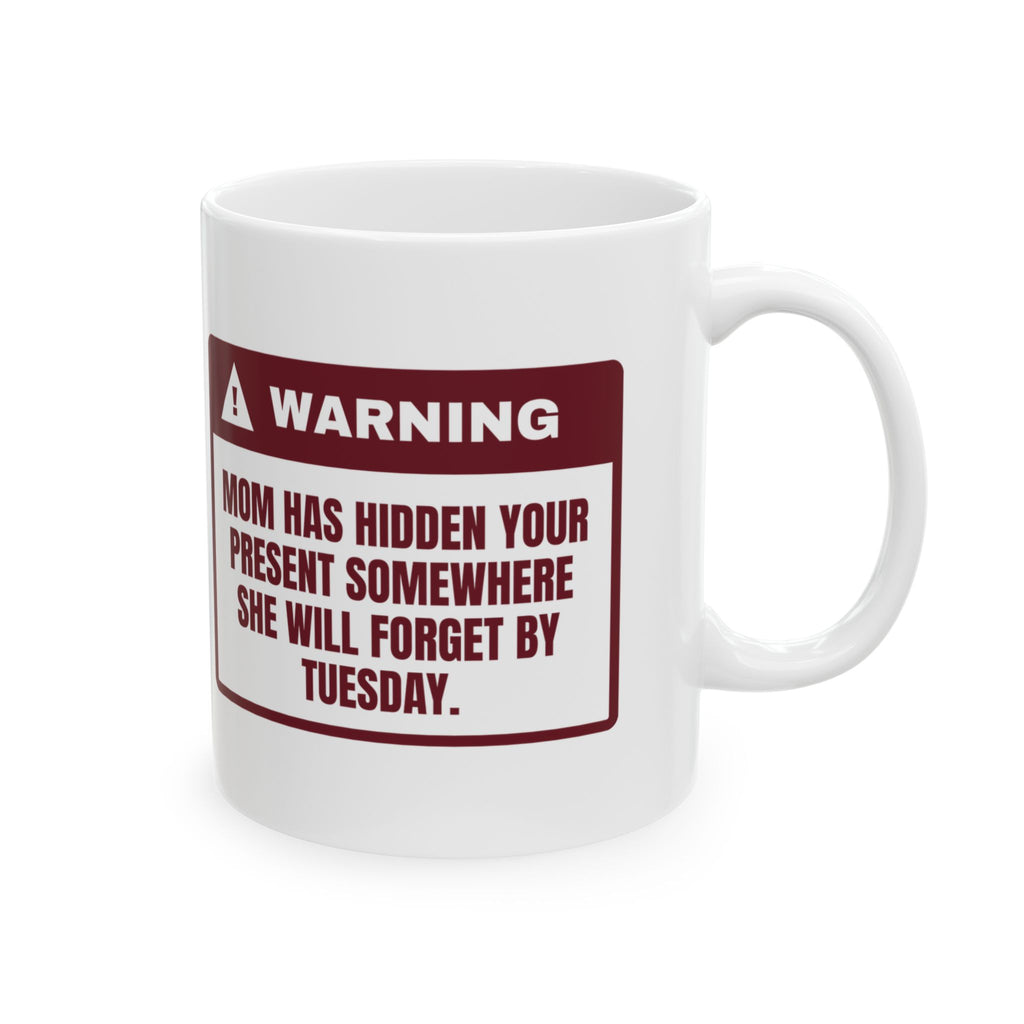 Funny Christmas Coffee Mug Mom Hid Your Present Then Forgot Where