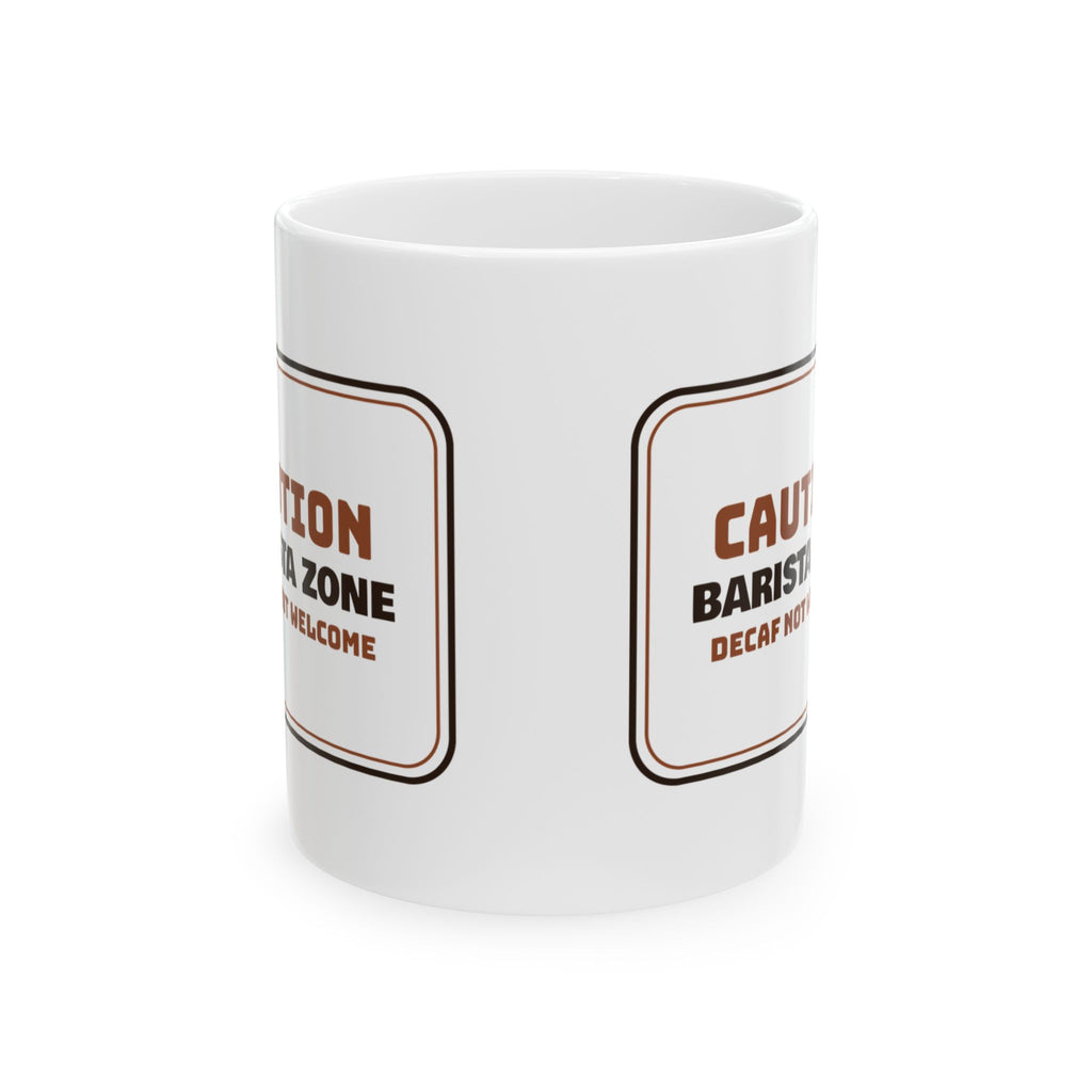 Barista Coffee Mug Decaf Not Welcome