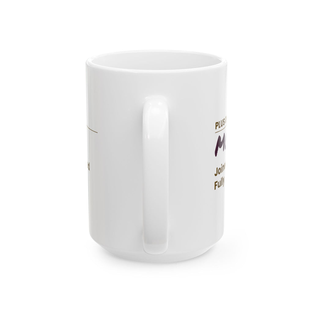 Mother's Day Coffee Mug Plus One Mom Joined Late Loved Fully