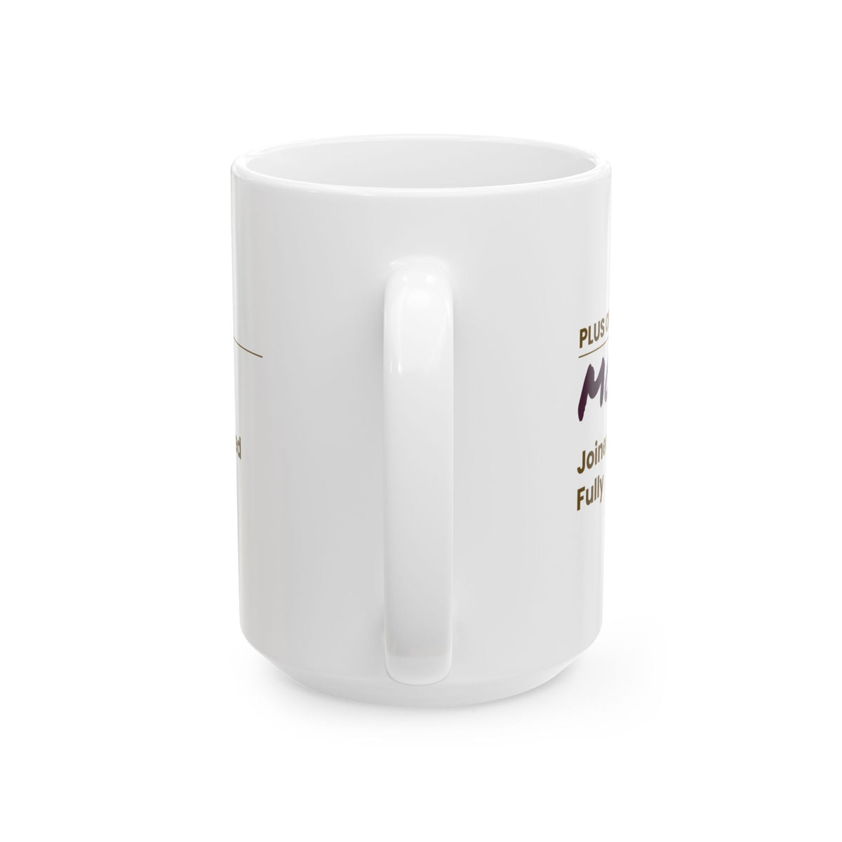 Mother's Day Coffee Mug Plus One Mom Joined Late Loved Fully