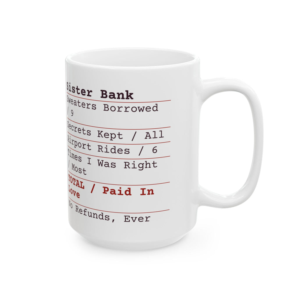 Funny Sister Coffee Mug Sister Bank Receipt Paid In Love