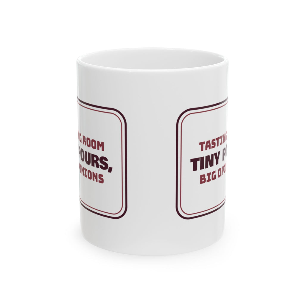 Funny Wine Lover Coffee Mug Tiny Pours Big Opinions