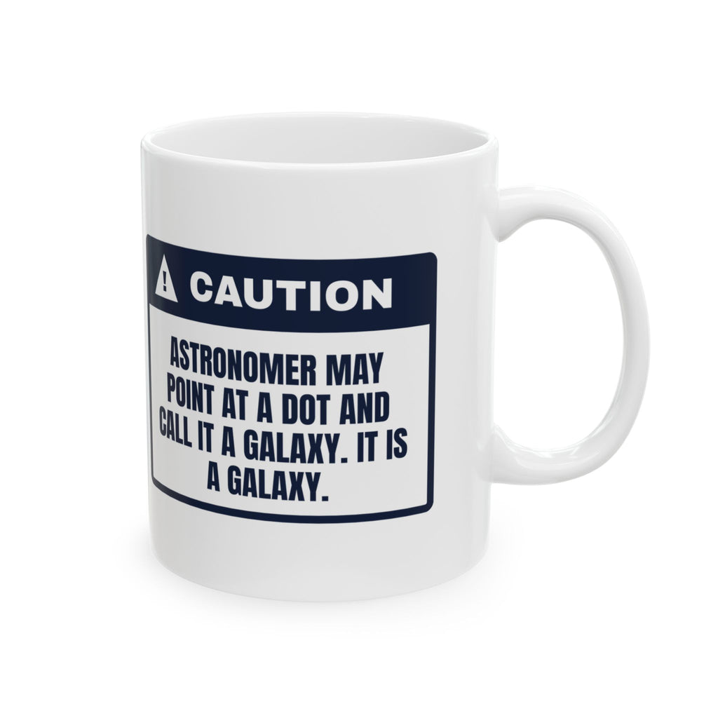 Funny Astronomy Mug Points At A Dot It's A Galaxy Caution
