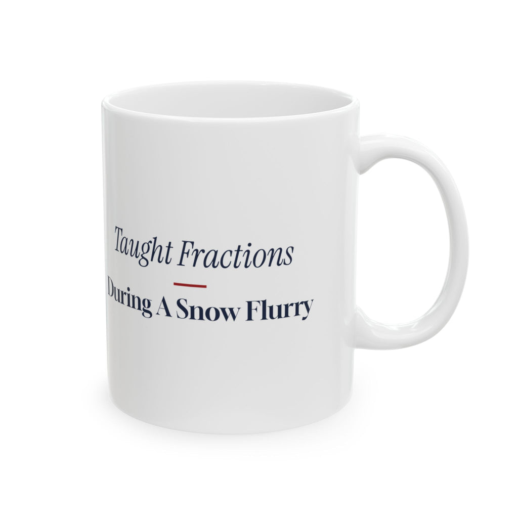 Funny Christmas Teacher Coffee Mug Taught Fractions During A Snow Flurry