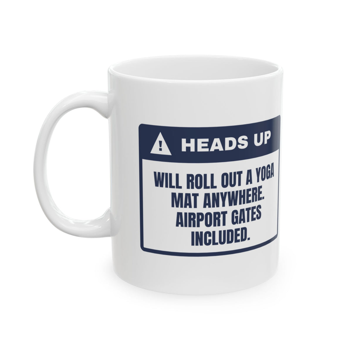 Funny Yoga Coffee Mug Will Roll Out A Mat Anywhere Warning Label