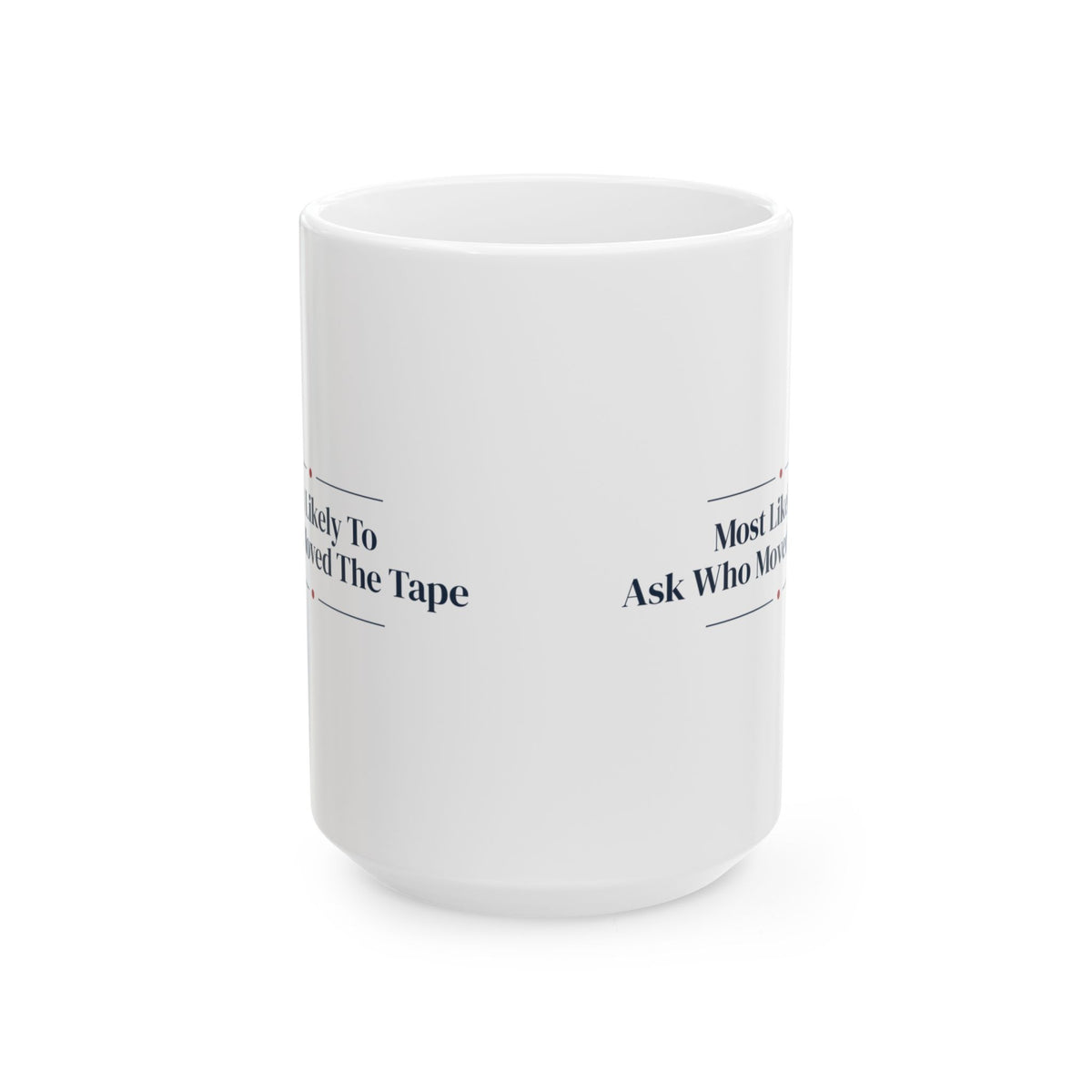 Christmas Coffee Mug Most Likely To Ask Who Moved The Tape Family