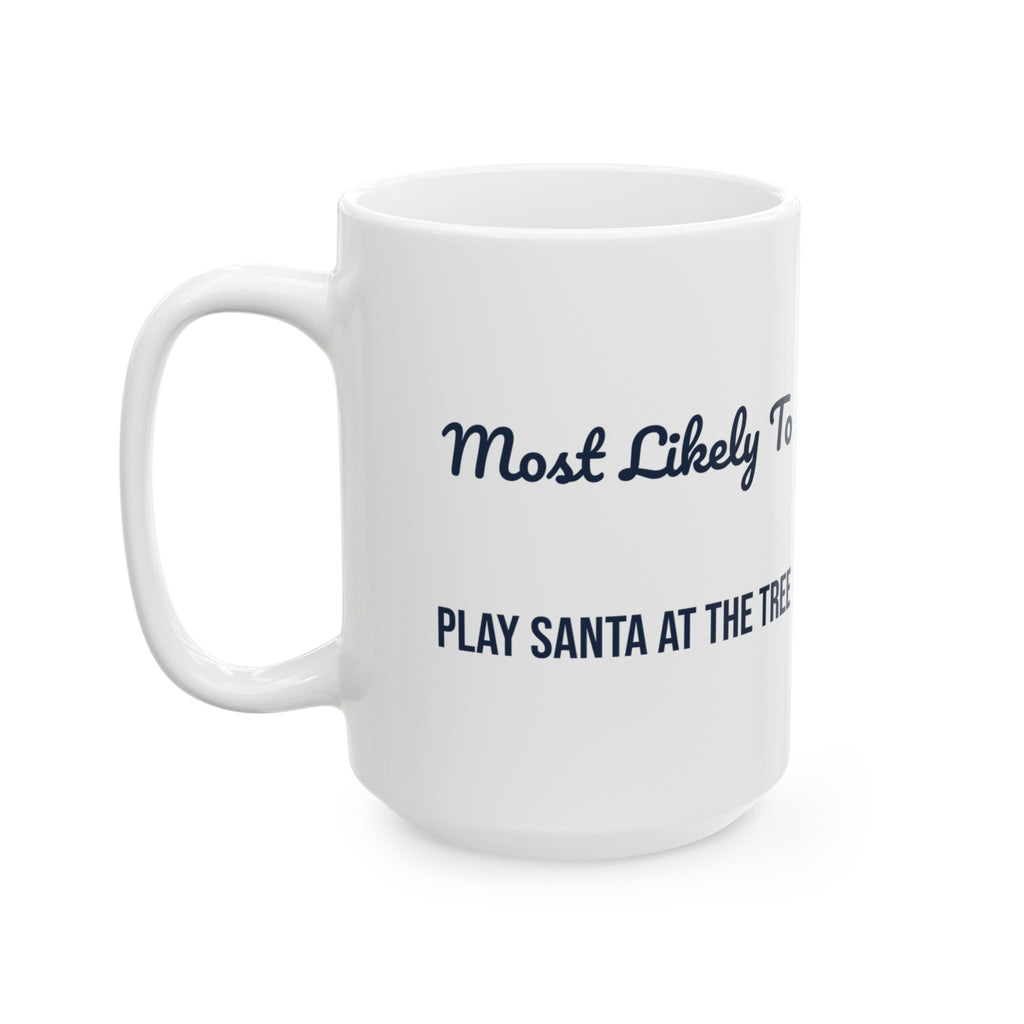 Funny Christmas Coffee Mug Most Likely To Play Santa At The Tree Family