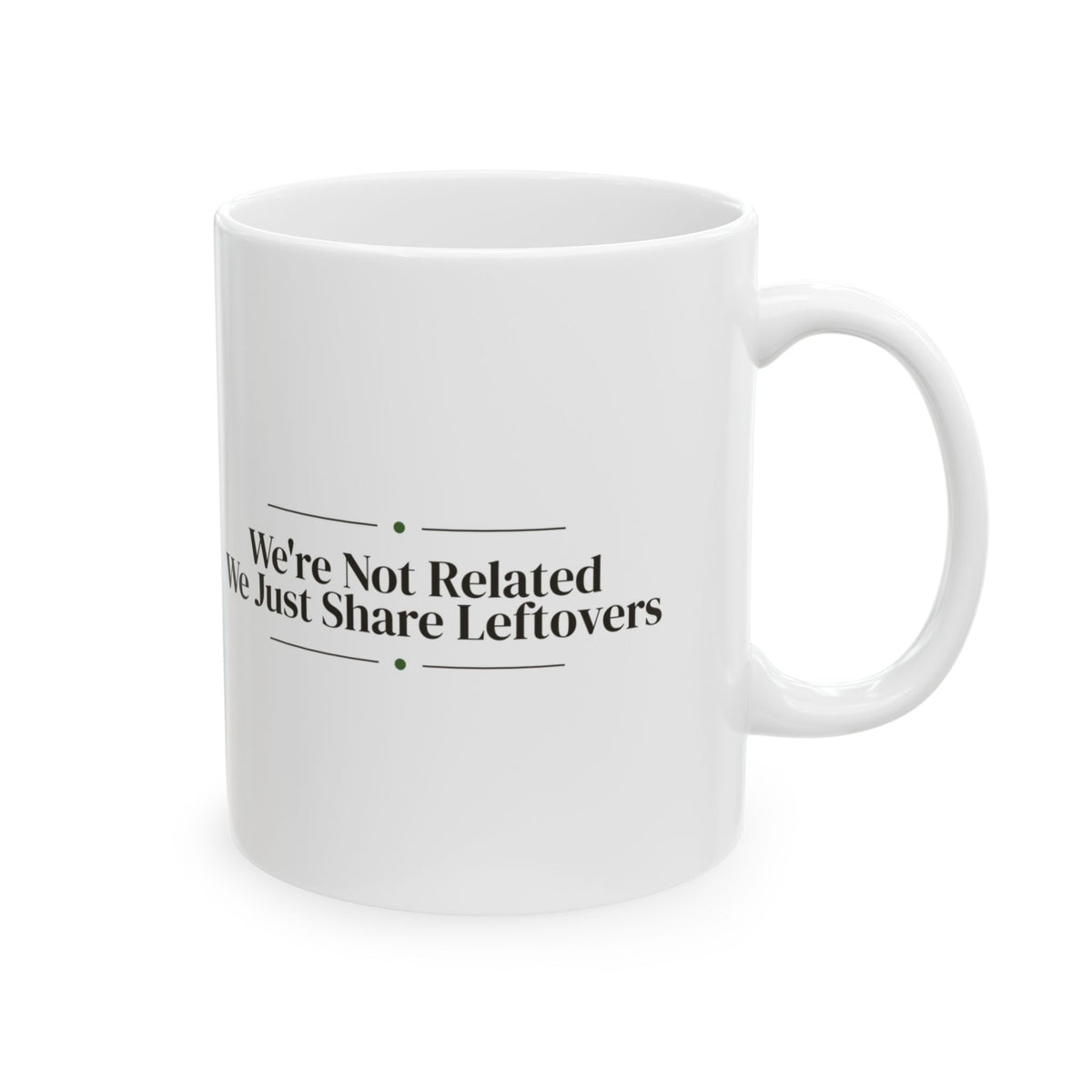 Funny Friendsgiving Coffee Mug We're Not Related We Share Leftovers