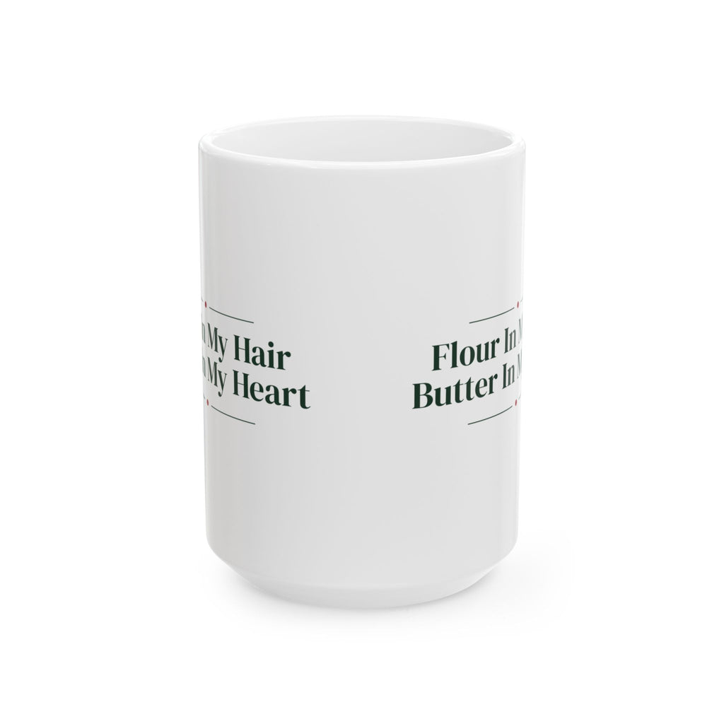 Funny Christmas Coffee Mug Flour In My Hair Butter In My Heart