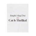 Funny Christmas Cat Throw Blanket We Bought A Real Tree The Cat Is Thrilled