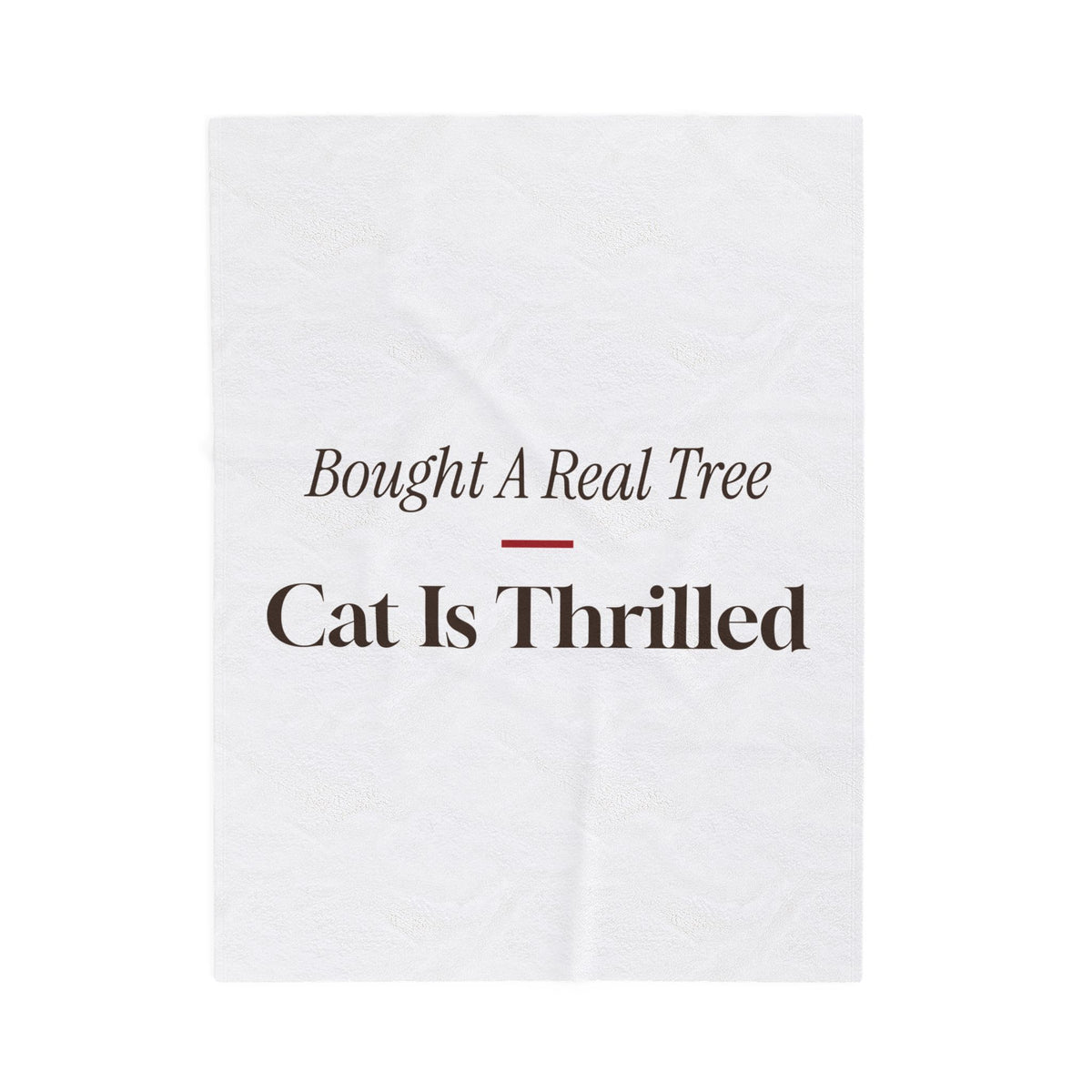 Funny Christmas Cat Throw Blanket We Bought A Real Tree The Cat Is Thrilled