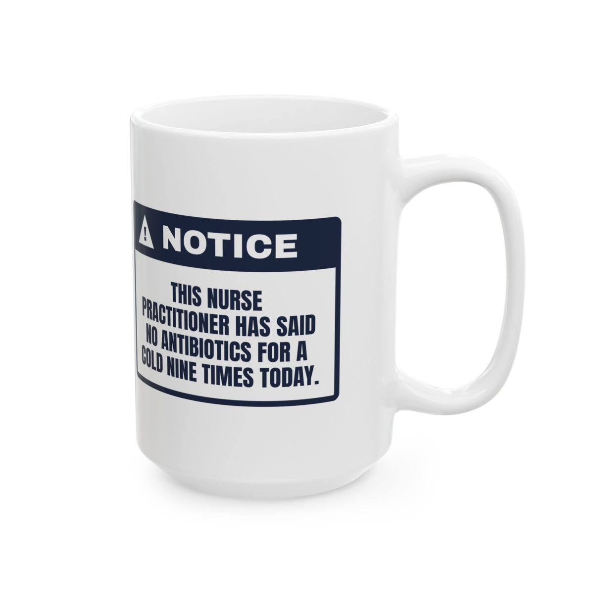 Funny Nurse Practitioner Coffee Mug No Antibiotics For A Cold Warning