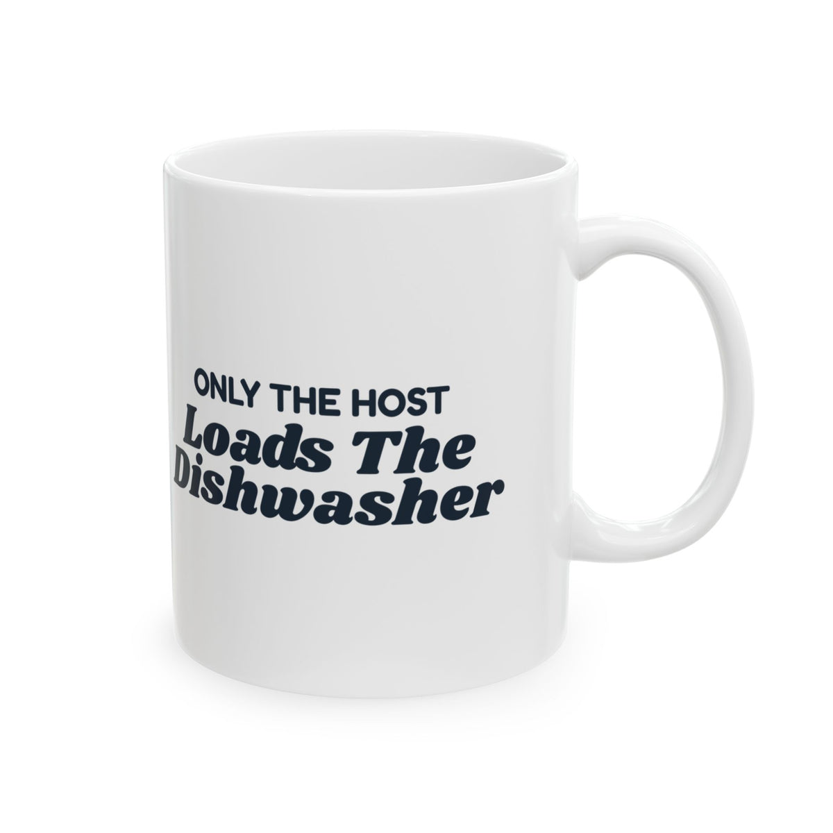 Funny Christmas Coffee Mug Only The Host Loads The Dishwasher