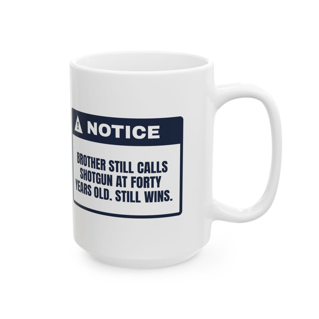 Funny Brother Coffee Mug Still Calls Shotgun Still Wins Warning