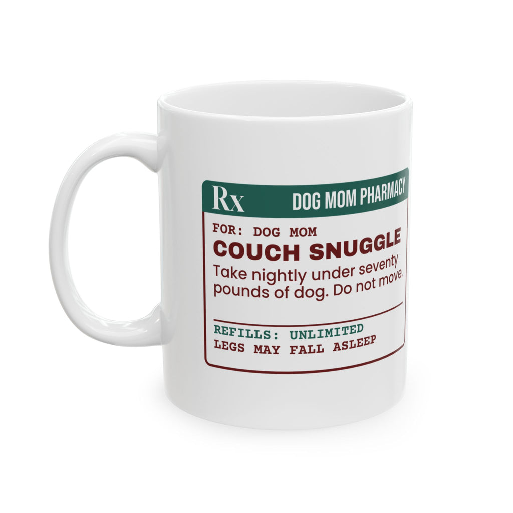 Funny Dog Mom Coffee Mug Couch Snuggle Prescription