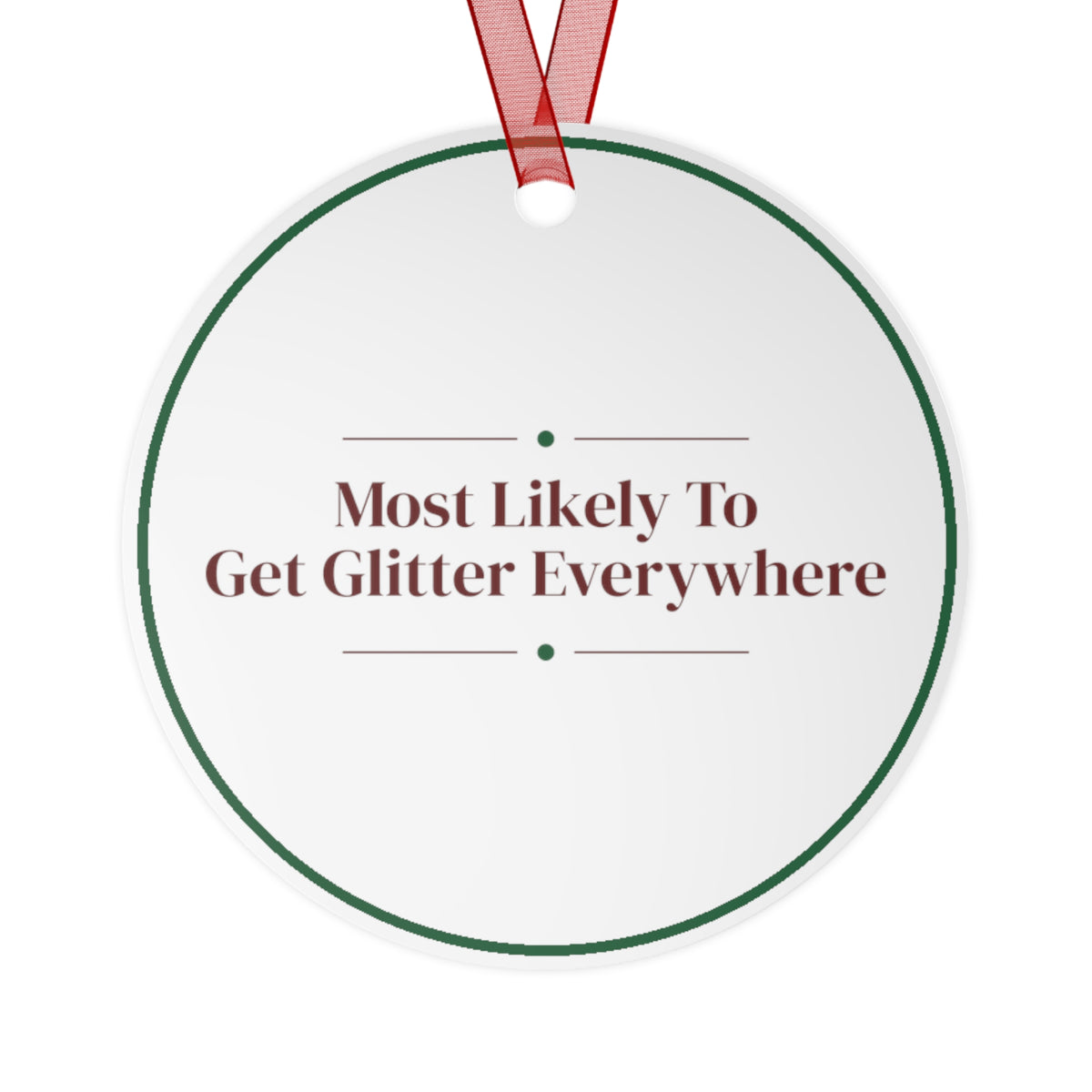 Funny Christmas Ornament Most Likely To Get Glitter Everywhere