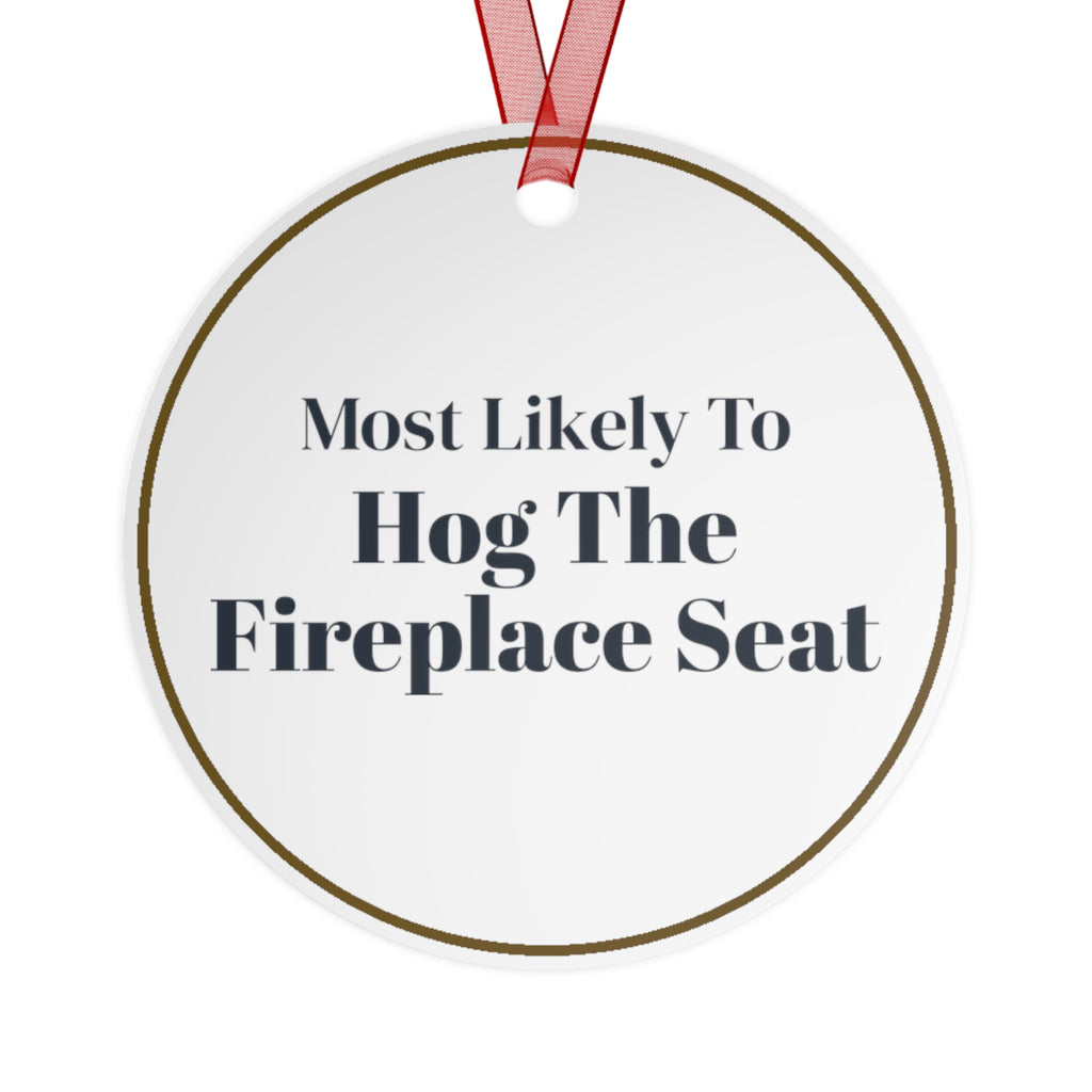 Funny Christmas Ornament Most Likely To Hog The Fireplace Seat