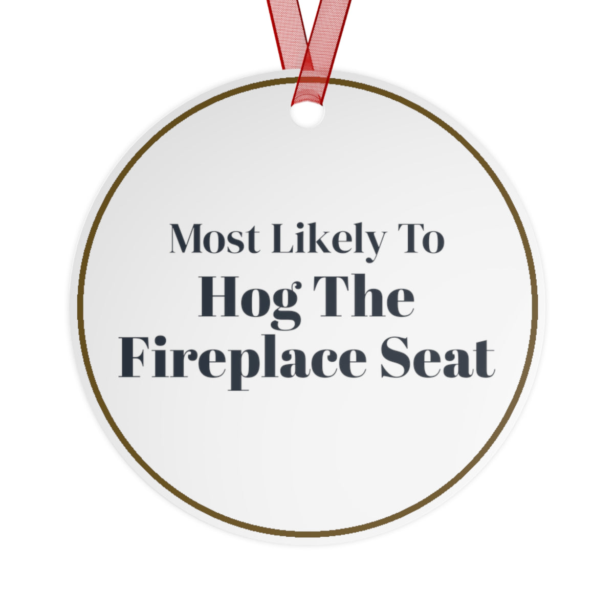 Funny Christmas Ornament Most Likely To Hog The Fireplace Seat