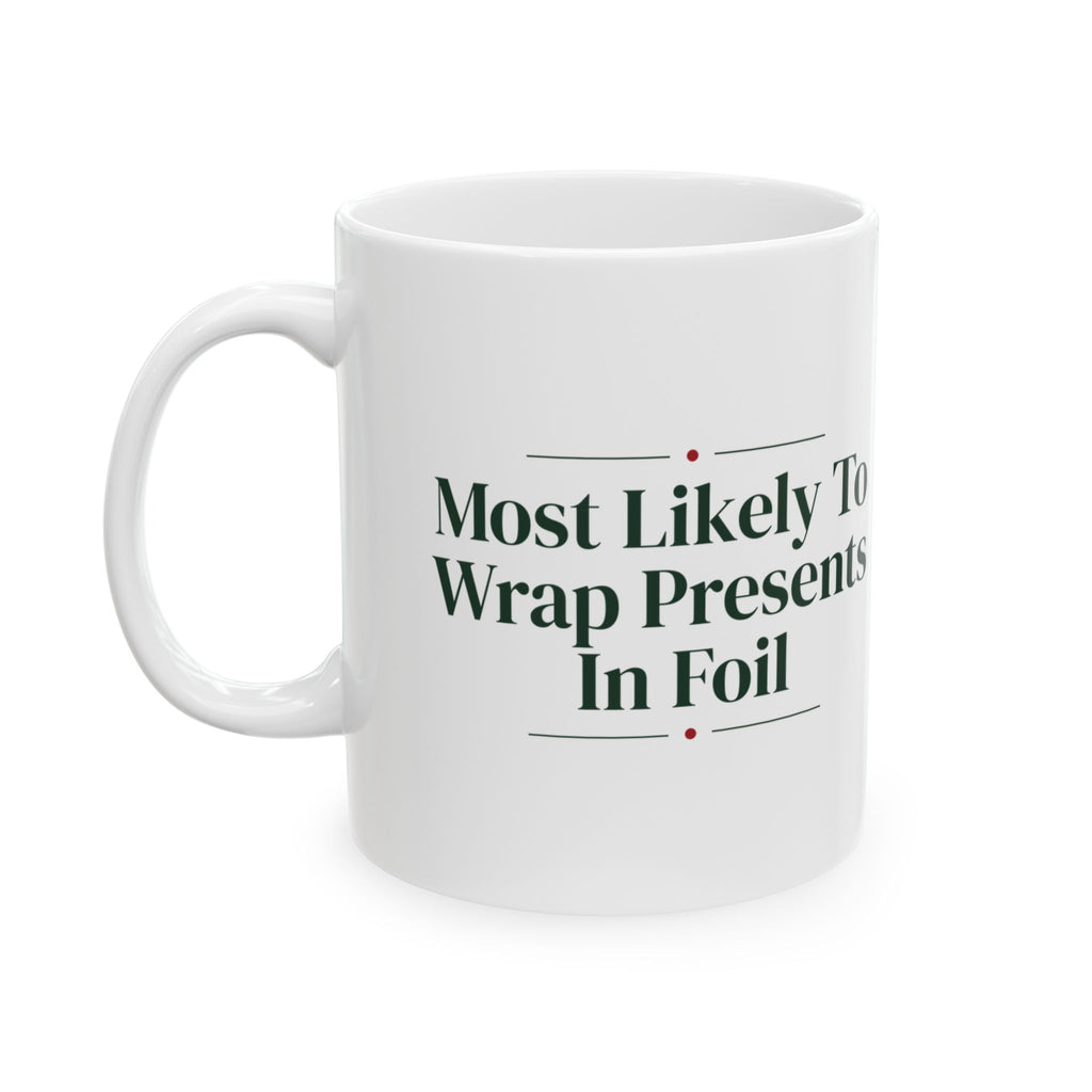 Funny Family Christmas Coffee Mug Most Likely To Wrap Presents In Foil