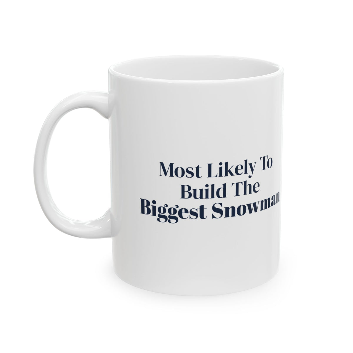 Funny Family Christmas Coffee Mug Most Likely To Build The Biggest Snowman