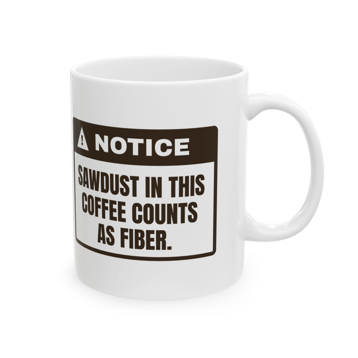 Funny Carpenter Coffee Mug Sawdust In Coffee Notice For Carpenters