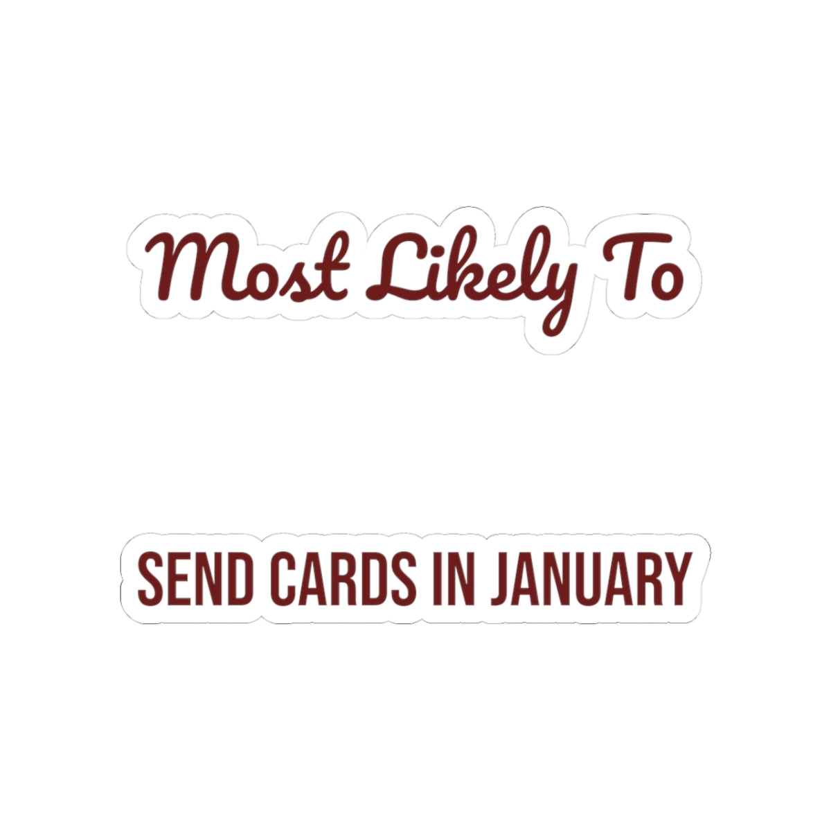 Funny Christmas Family Sticker Most Likely To Send Cards In January