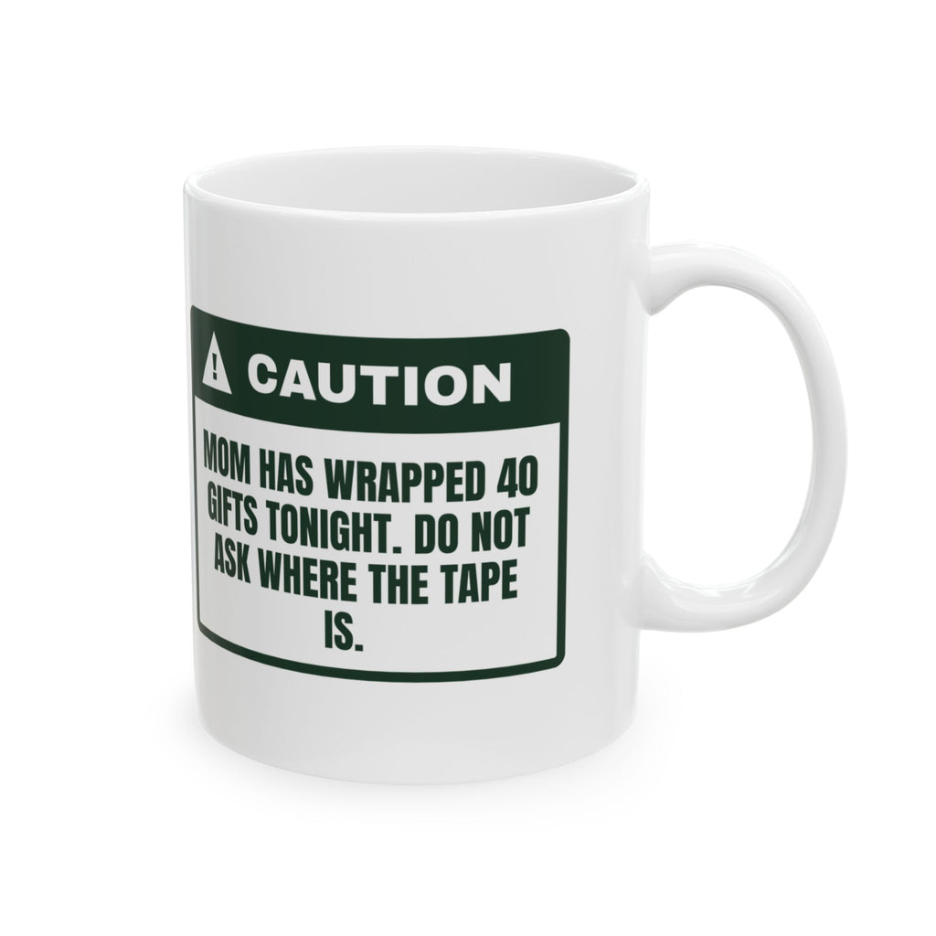 Funny Christmas Mom Coffee Mug Do Not Ask Mom Where The Tape Is