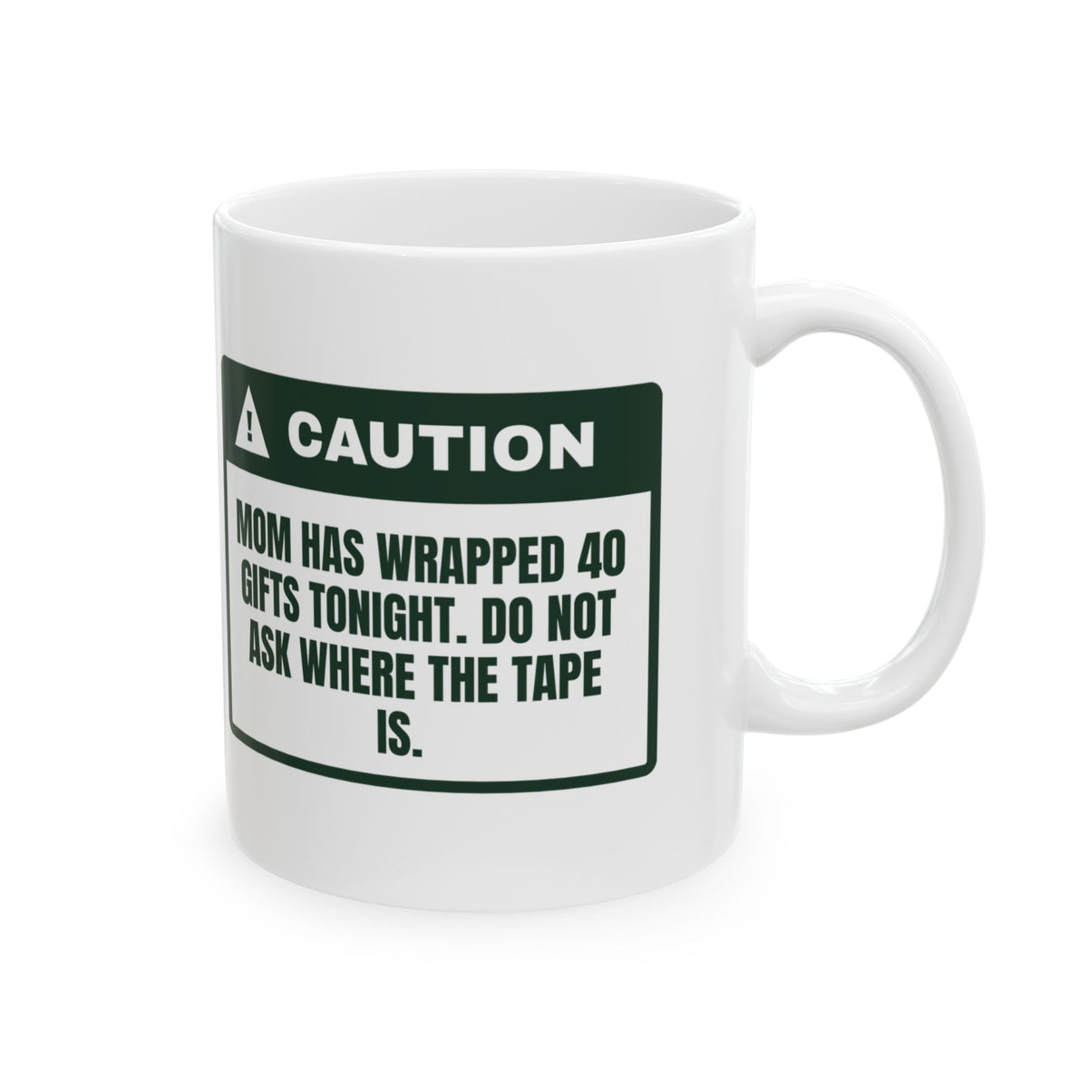 Funny Christmas Mom Coffee Mug Do Not Ask Mom Where The Tape Is