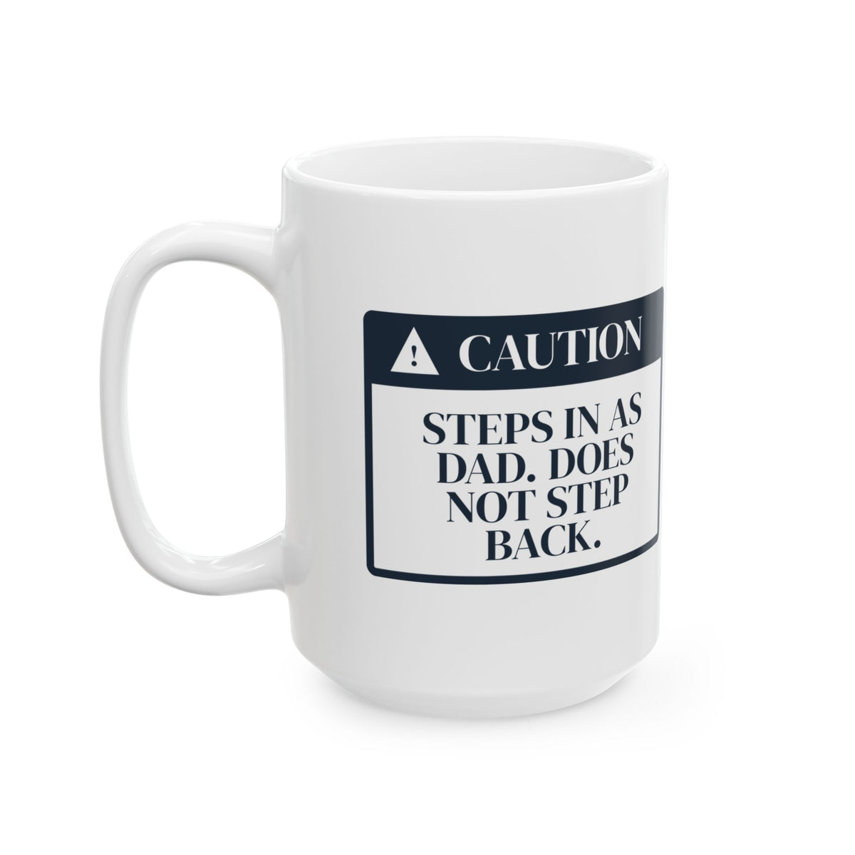 Stepdad Coffee Mug Steps In Does Not Step Back