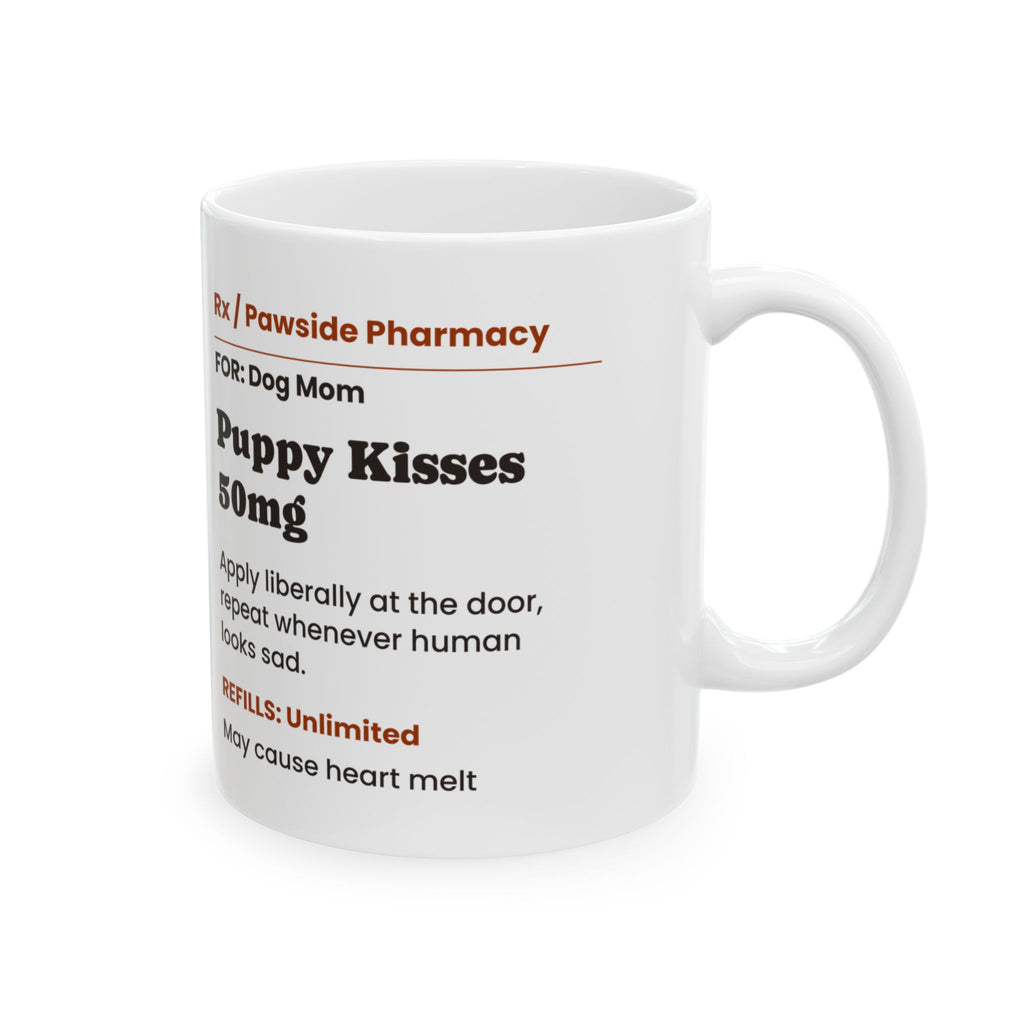 Funny Dog Mom Coffee Mug Puppy Kisses Prescription For Dog Lovers