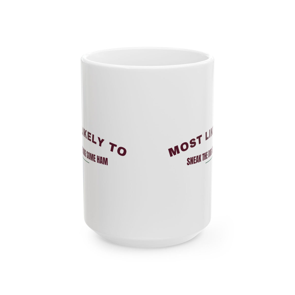 Funny Christmas Coffee Mug Most Likely To Sneak The Dog Some Ham Family