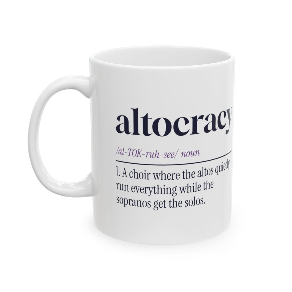 Funny Choir Coffee Mug Altocracy Altos Run Everything For Altos