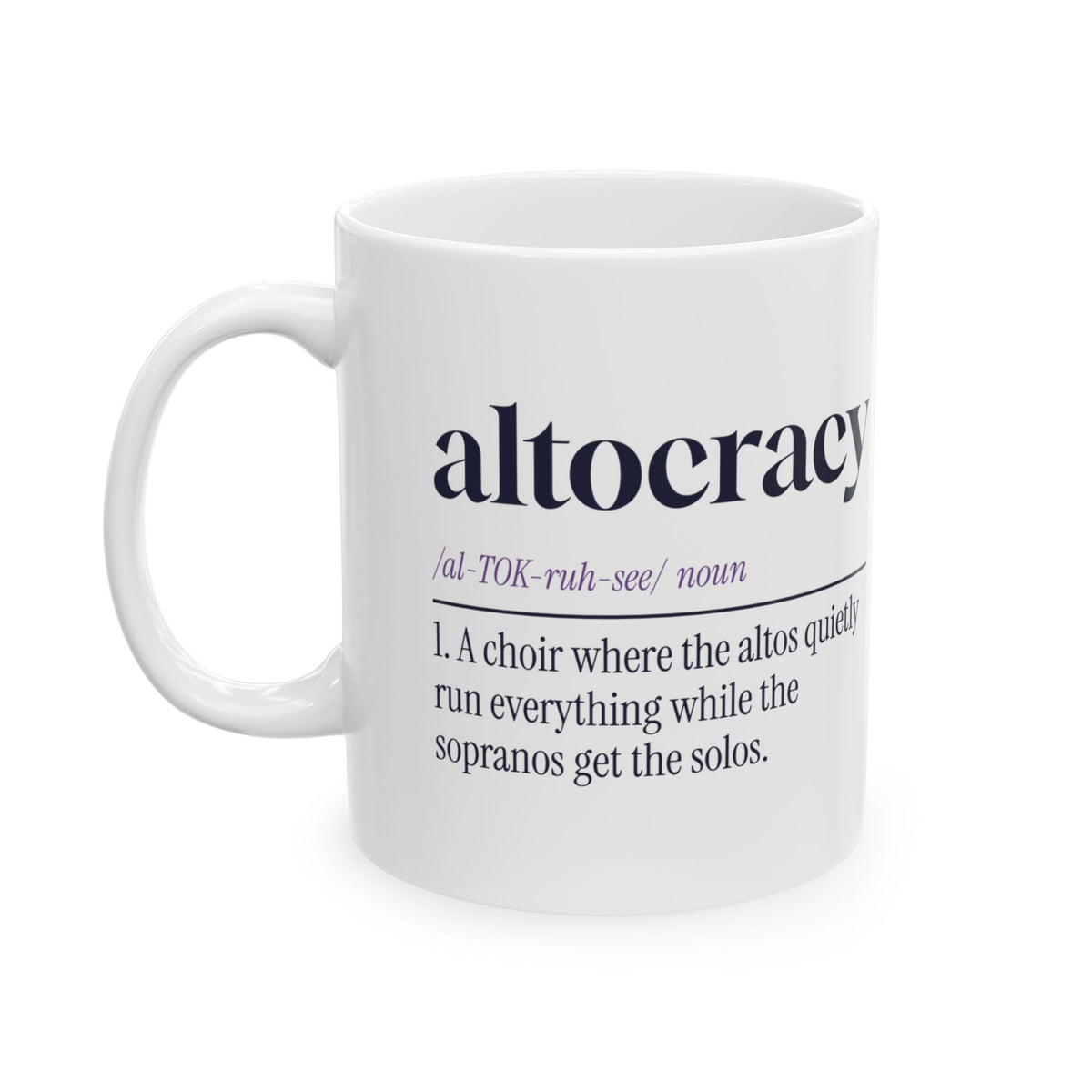 Funny Choir Coffee Mug Altocracy Altos Run Everything For Altos
