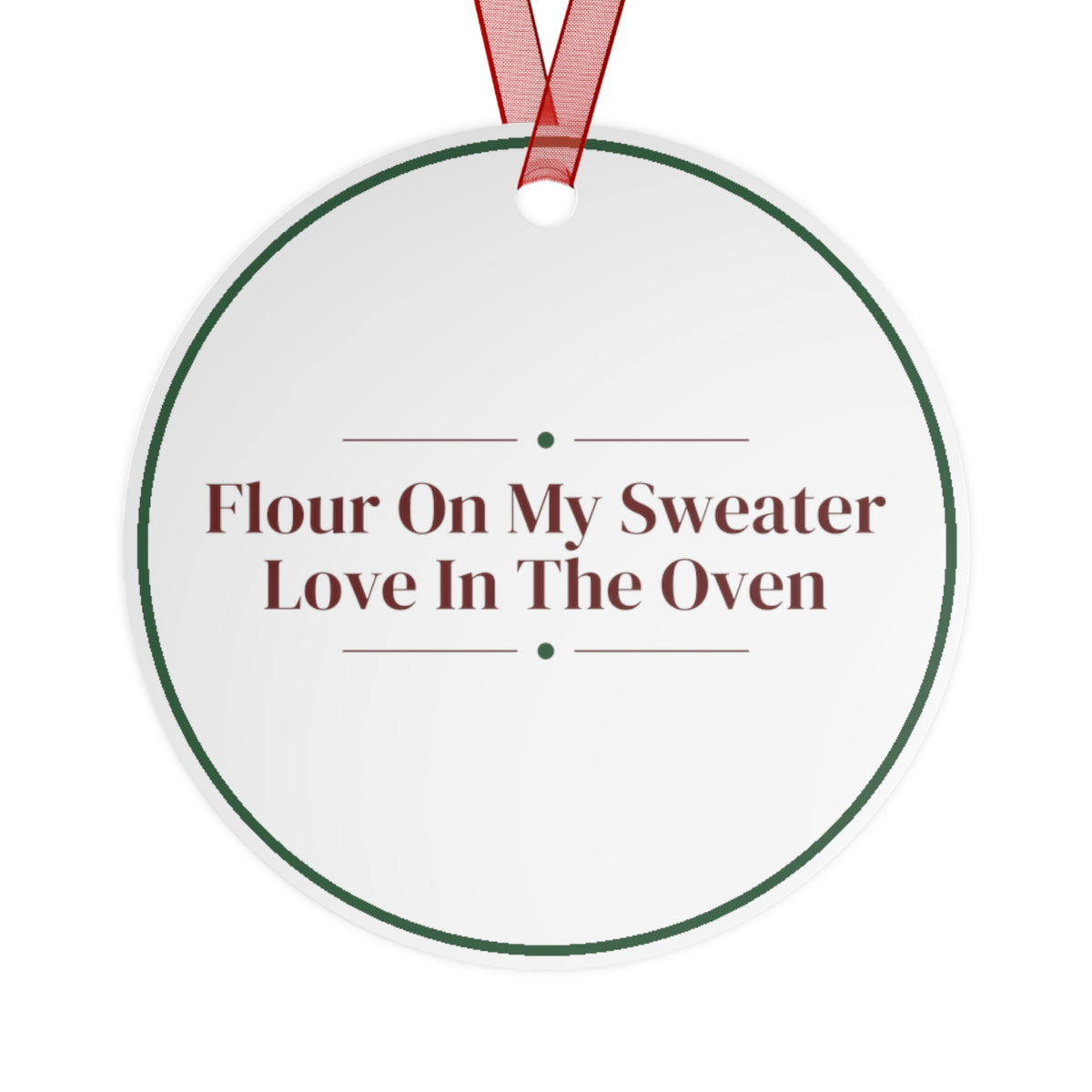 Funny Christmas Ornament Flour On My Sweater Love In The Oven