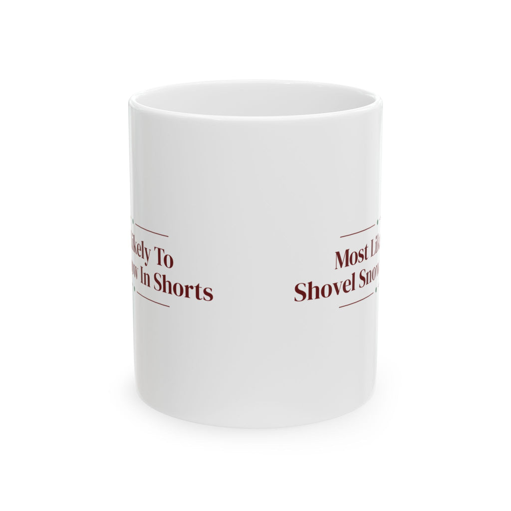 Funny Christmas Family Coffee Mug Most Likely To Shovel Snow In Shorts