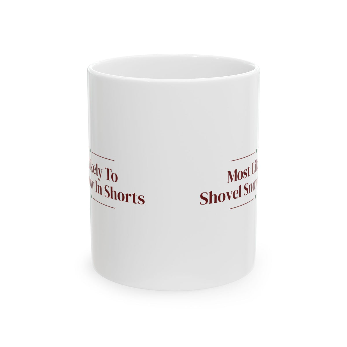Funny Christmas Family Coffee Mug Most Likely To Shovel Snow In Shorts