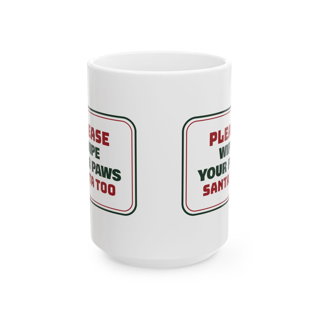 Funny Christmas Dog Coffee Mug Wipe Your Paws Santa Too Sign