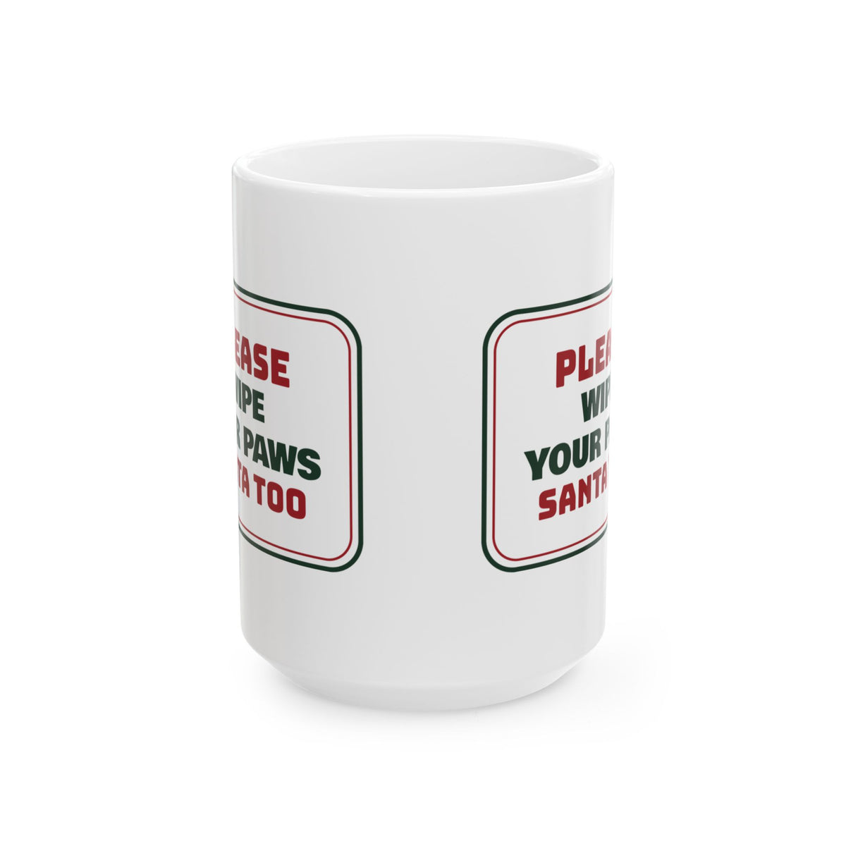 Funny Christmas Dog Coffee Mug Wipe Your Paws Santa Too Sign