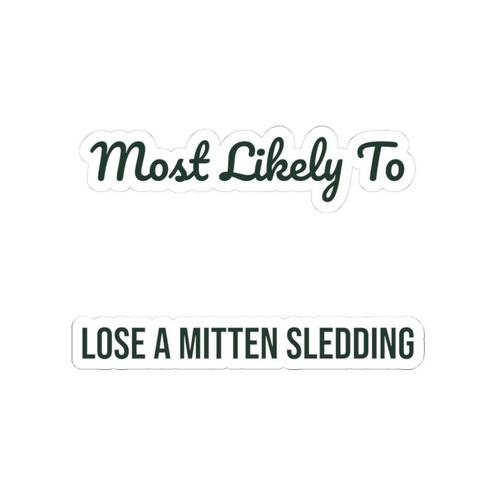 Funny Christmas Sticker Most Likely To Lose A Mitten Sledding