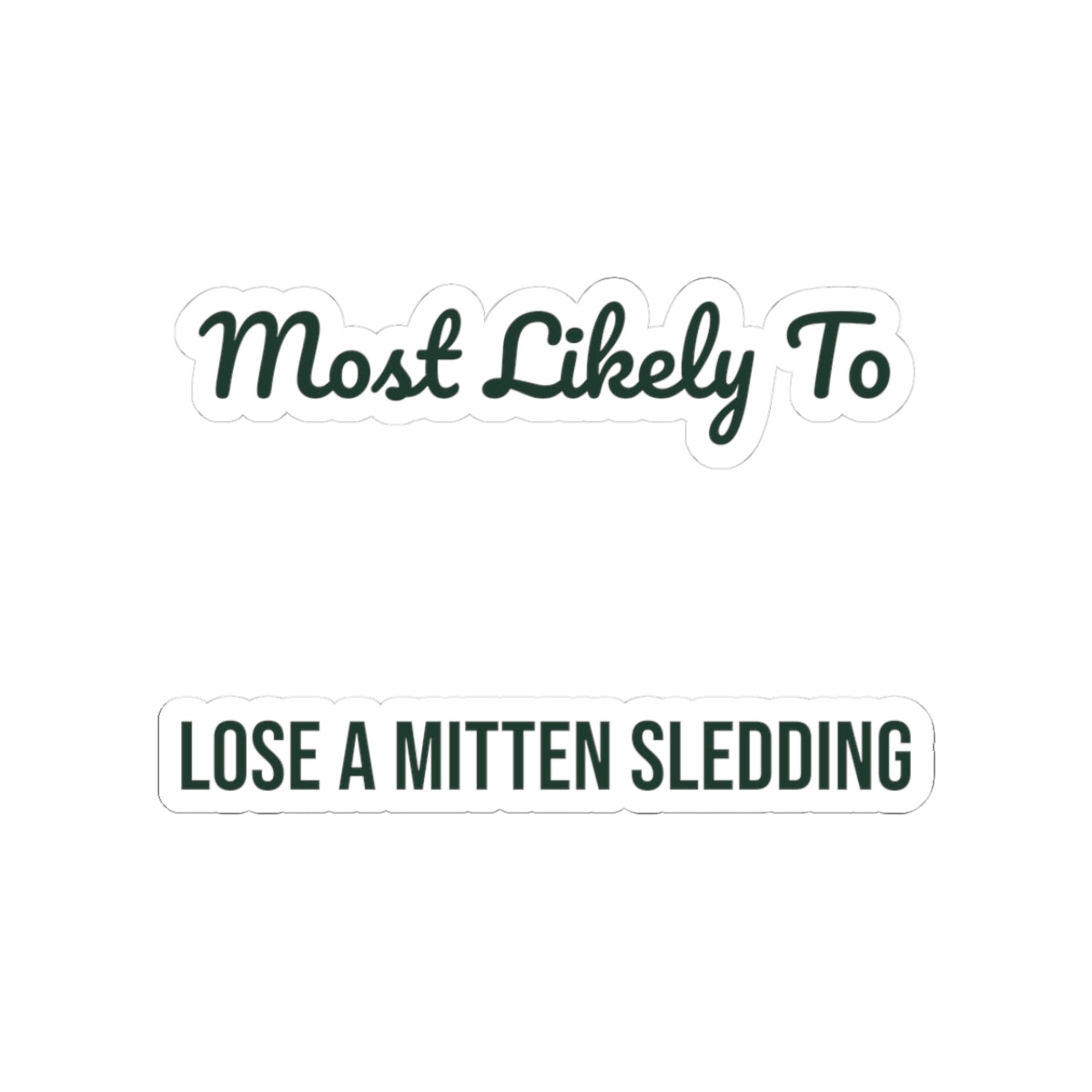 Funny Christmas Sticker Most Likely To Lose A Mitten Sledding