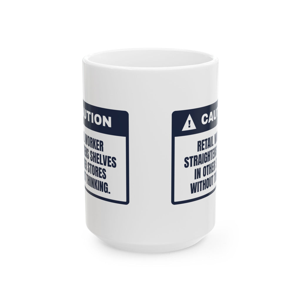 Funny Retail Worker Coffee Mug Straightens Shelves In Other Stores