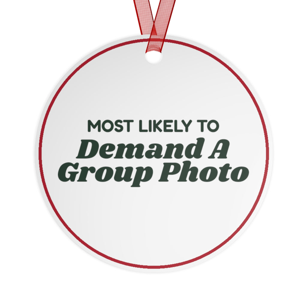 Funny Christmas Ornament Most Likely To Demand A Group Photo