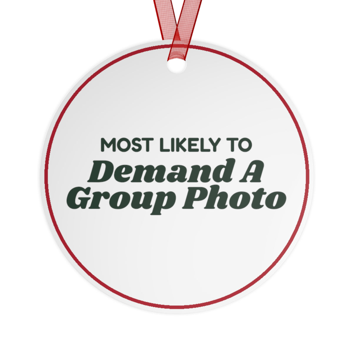 Funny Christmas Ornament Most Likely To Demand A Group Photo
