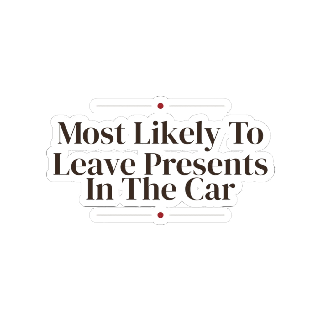 Funny Family Christmas Sticker Most Likely To Leave Presents In The Car