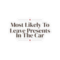 Funny Family Christmas Sticker Most Likely To Leave Presents In The Car