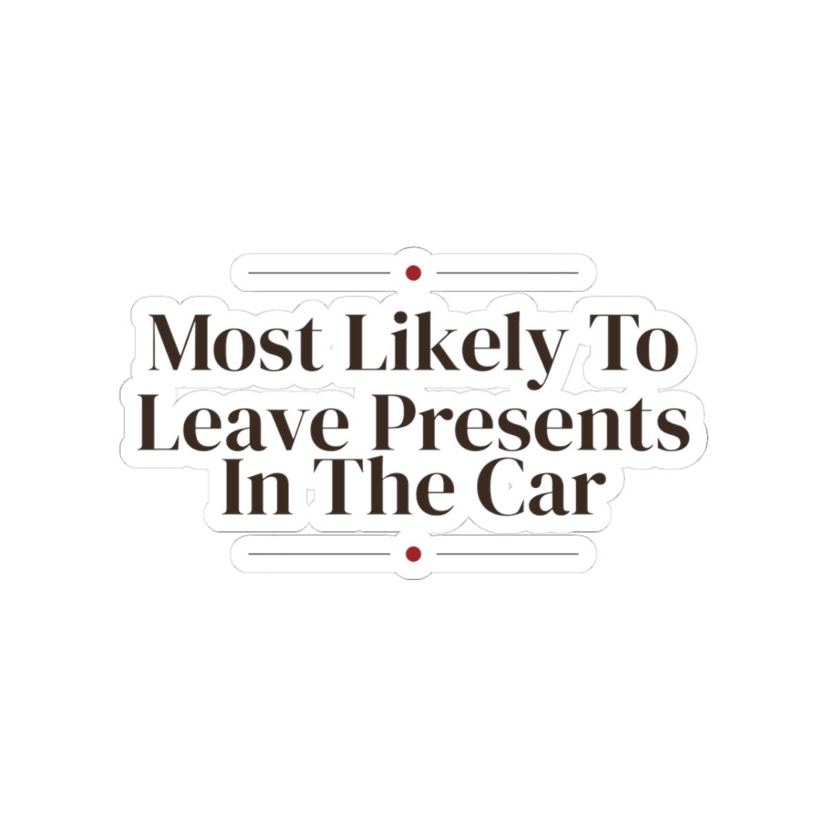 Funny Family Christmas Sticker Most Likely To Leave Presents In The Car